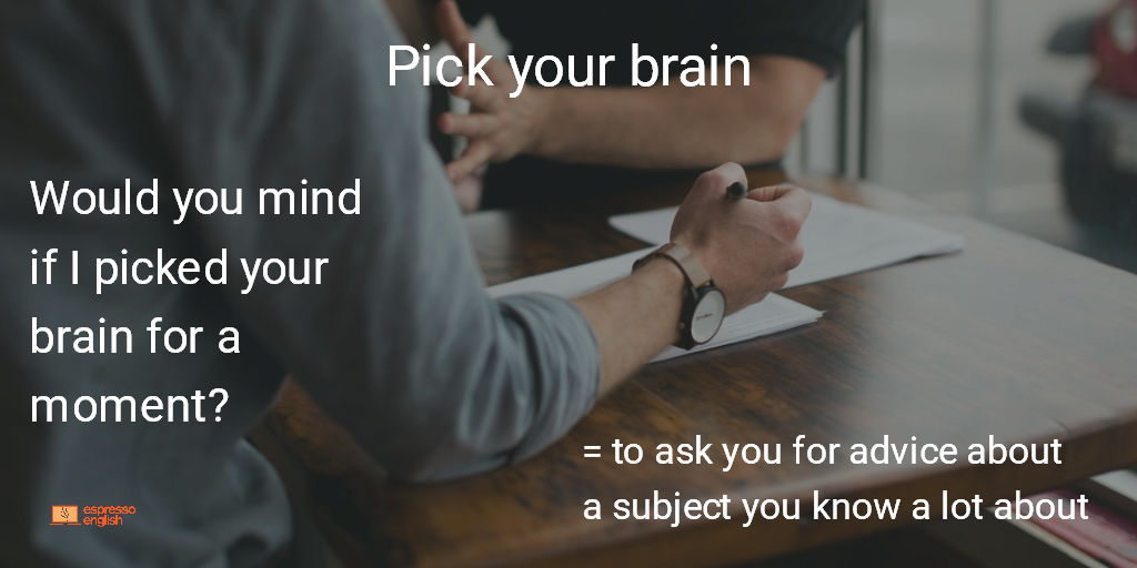 Idiom 17 PICK YOUR BRAIN EspressoEnglish