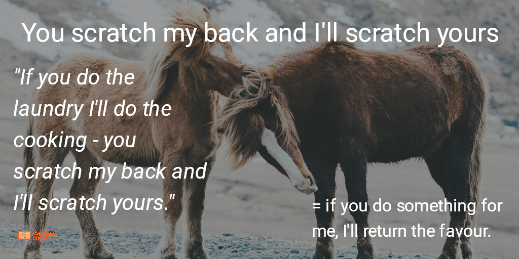 Idiom 19 YOU SCRATCH MY BACK AND I´LL SCRATCH YOURS EspressoEnglish