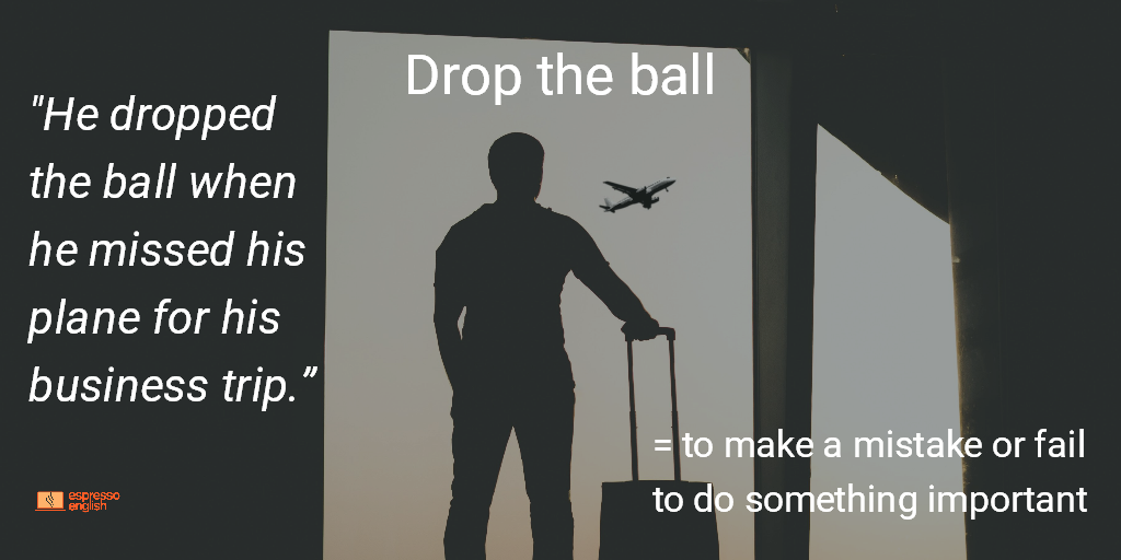 Idiom 23 DROP THE BALL EspressoEnglish
