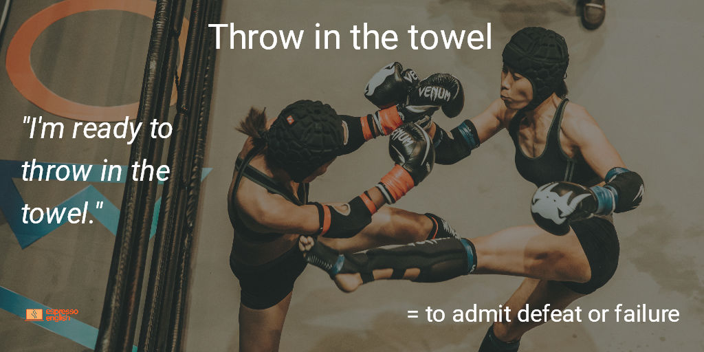 Idiom 27 THROW IN THE TOWEL EspressoEnglish