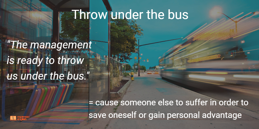 Idiom 38 THROW UNDER THE BUS EspressoEnglish